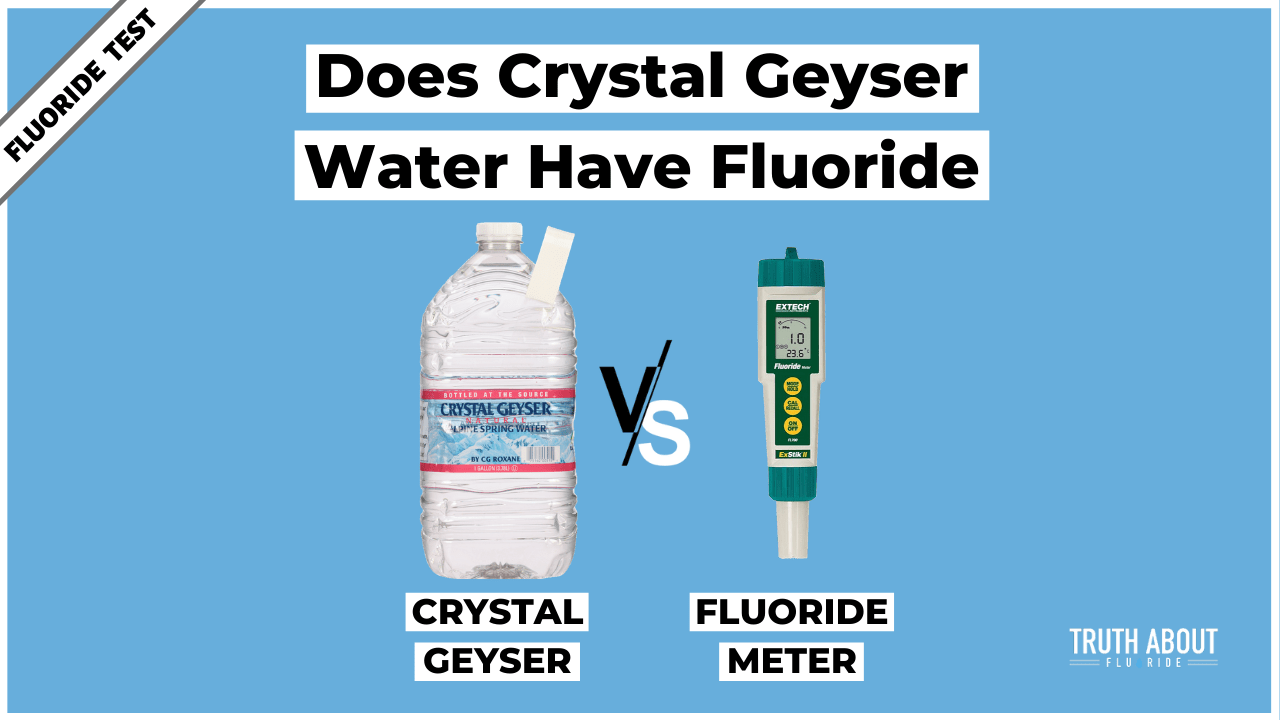 Does Crystal Geyser Water Have Fluoride? Truth About Fluoride