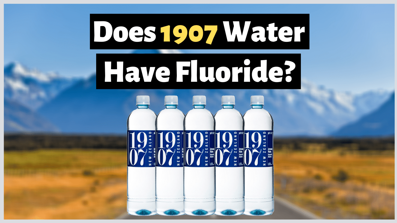Does 1907 New Zealand Water Have Fluoride? Truth About Fluoride